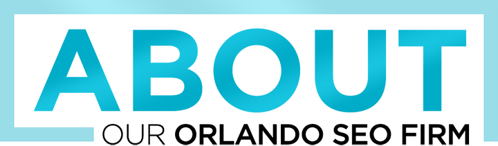 About Our Orlando SEO Firm About Our Orlando SEO Firm