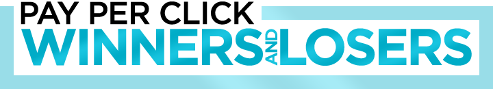 Pay Per Click Winners and Losers Pay Per Click Winners and Losers